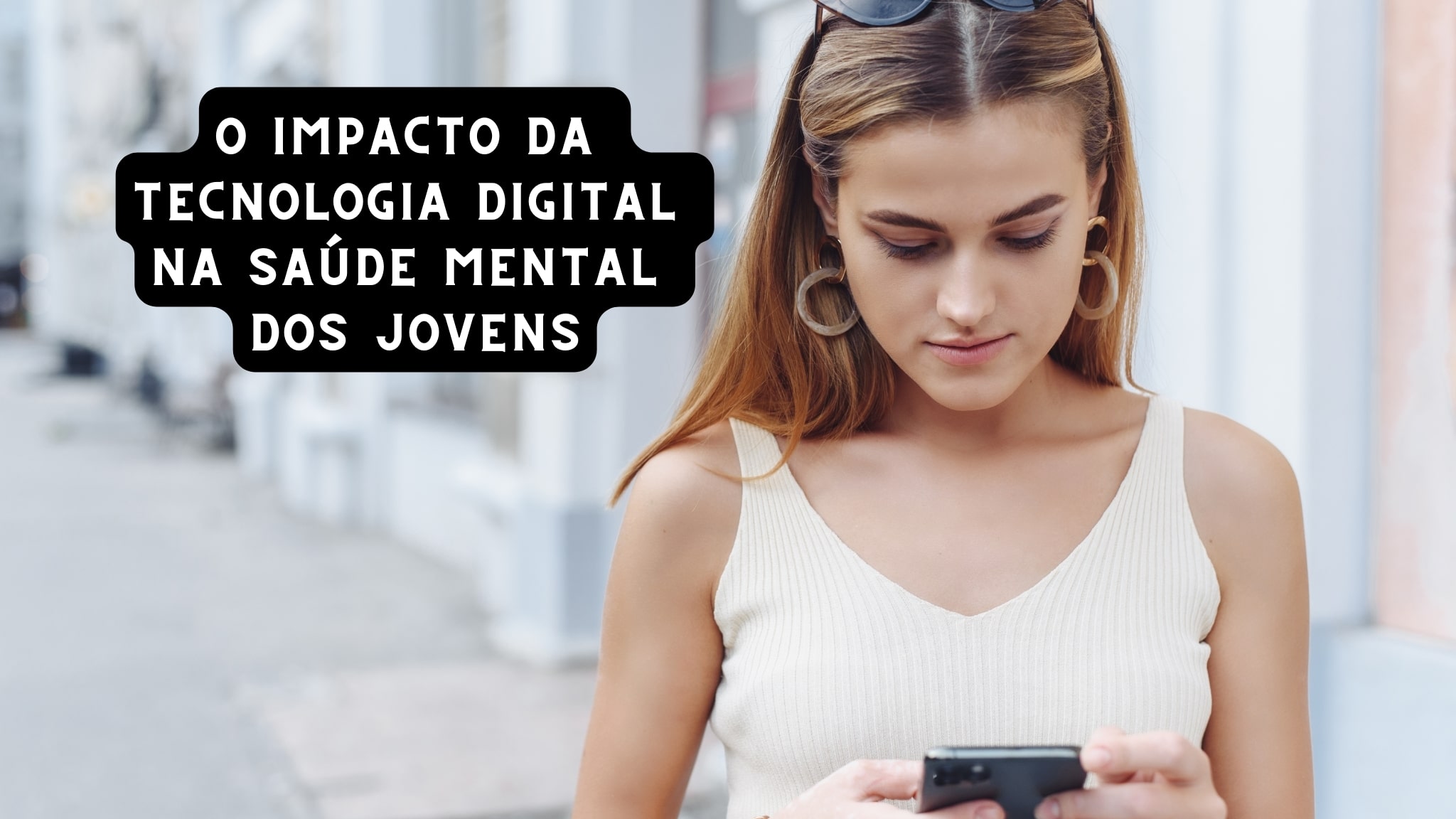 O Impacto da Tecnologia Digital na Saúde Mental dos Jovens - Dicas da ...